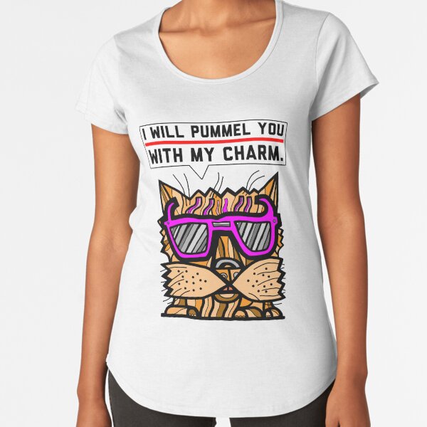 "I will pummel you with my charm." Premium Scoop T-Shirt