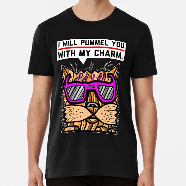 "I will pummel you with my charm." Premium T-Shirt