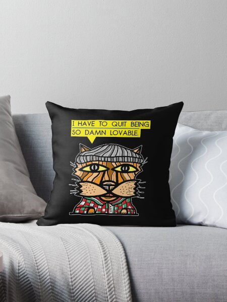 "I have to quit being so damn lovable." Throw Pillow