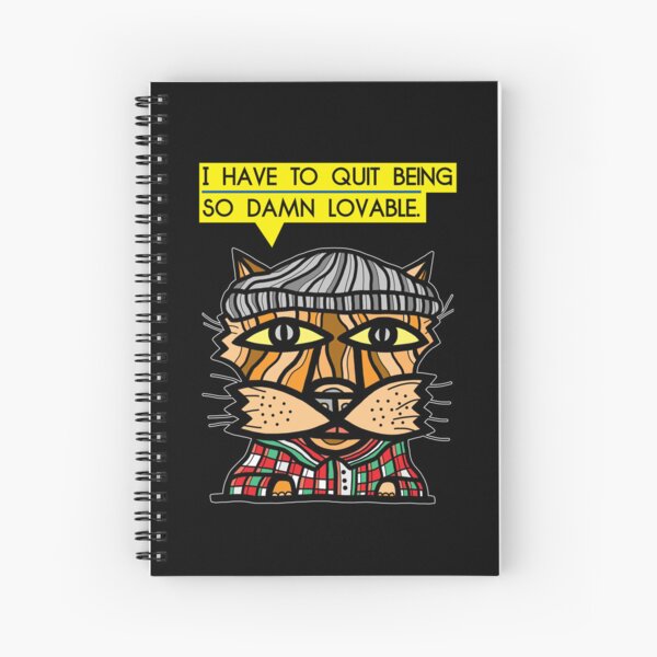 "I have to quit being so damn lovable." Spiral Notebook