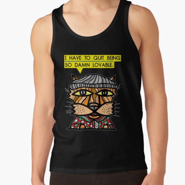 "I have to quit being so damn lovable." Tank Top