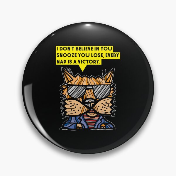 "I don't believe in you snooze you lose, every nap is a victory." Pin