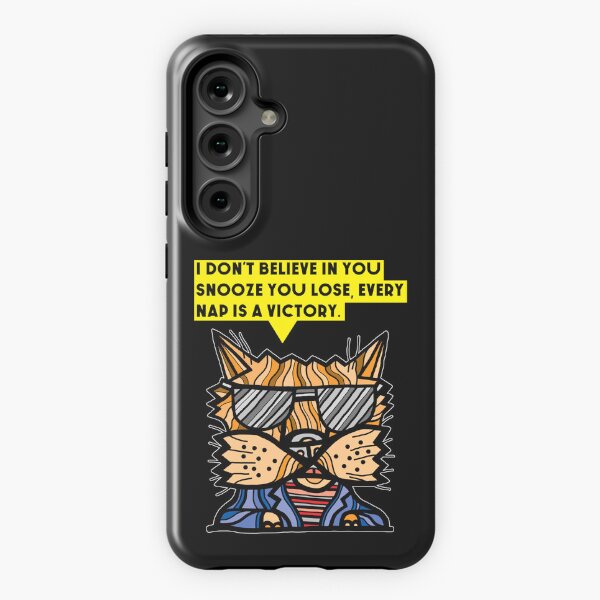 "I don't believe in you snooze you lose, every nap is a victory." Samsung Galaxy Tough Case