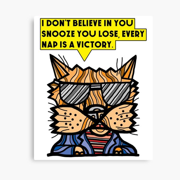 "I don't believe in you snooze you lose, every nap is a victory." Canvas Print