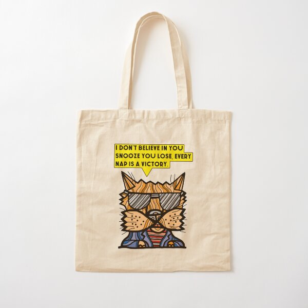 "I don't believe in you snooze you lose, every nap is a victory." Cotton Tote Bag