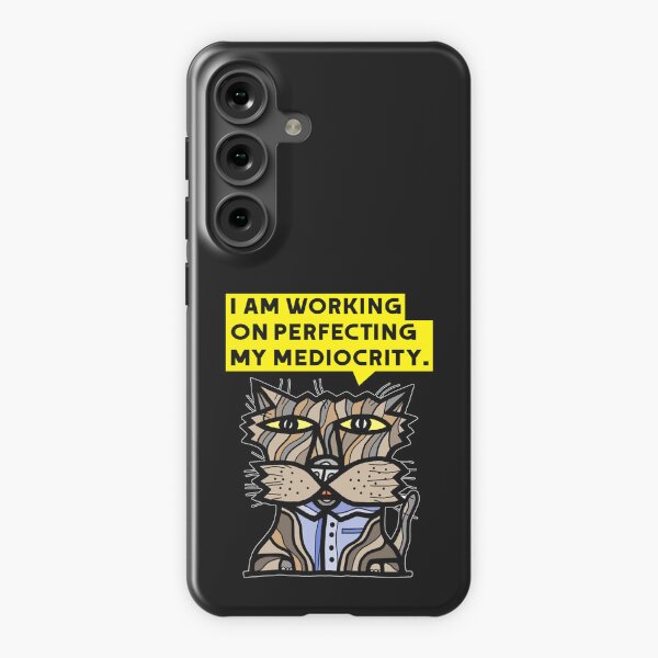 "I am working on perfecting my mediocrity." Samsung Galaxy Snap Case