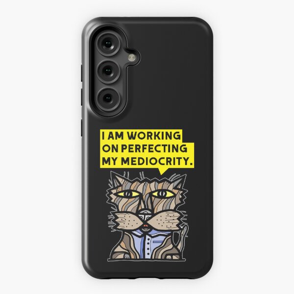 "I am working on perfecting my mediocrity." Samsung Galaxy Tough Case