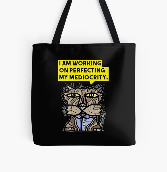 "I am working on perfecting my mediocrity." All Over Print Tote Bag