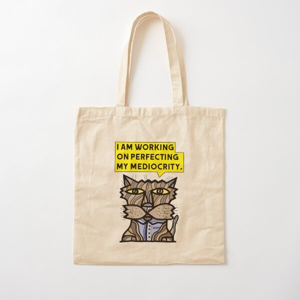 "I am working on perfecting my mediocrity." Cotton Tote Bag