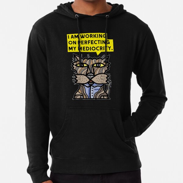 "I am working on perfecting my mediocrity." Lightweight Hoodie