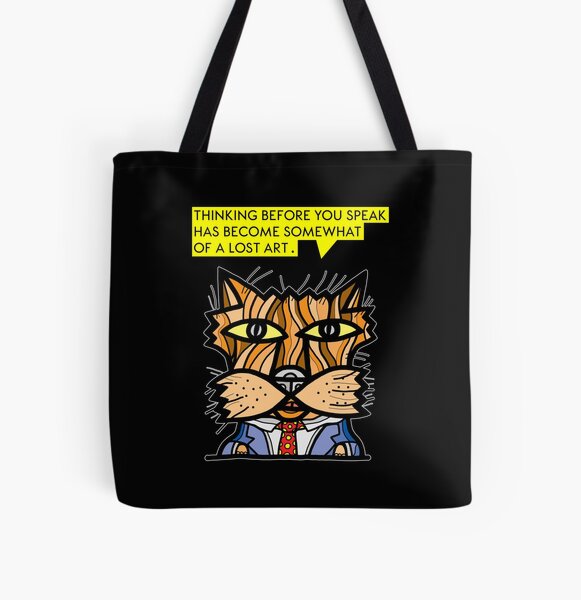 "Thinking before you speak has become somewhat of a lost art." All Over Print Tote Bag