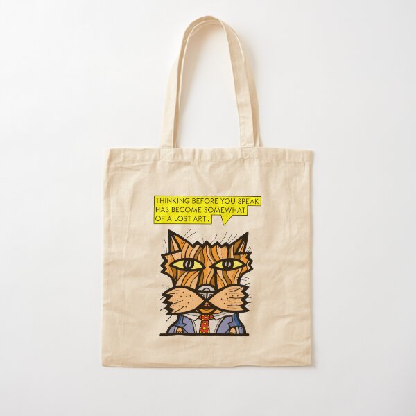 "Thinking before you speak has become somewhat of a lost art." Cotton Tote Bag