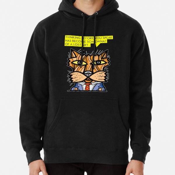 "Thinking before you speak has become somewhat of a lost art." Pullover Hoodie