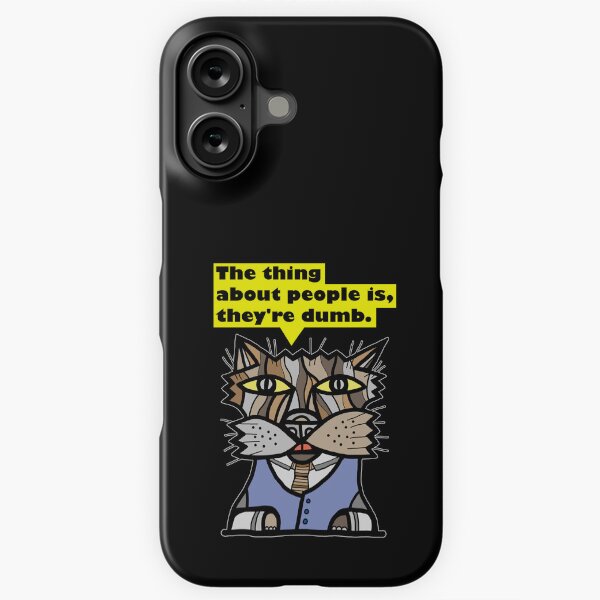 "The thing about people is, they're dumb." iPhone Snap Case