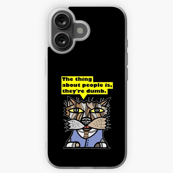 "The thing about people is, they're dumb." iPhone Soft Case