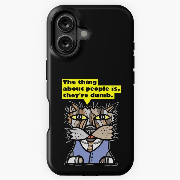 "The thing about people is, they're dumb." iPhone Tough Case