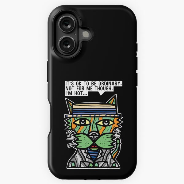 "It's OK to be ordinary, not for me though, I'm hot..." iPhone Tough Case