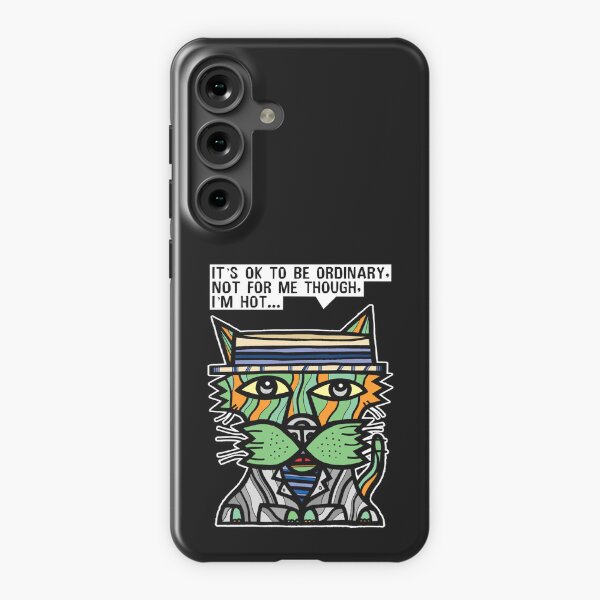 "It's OK to be ordinary, not for me though, I'm hot..." Samsung Galaxy Snap Case