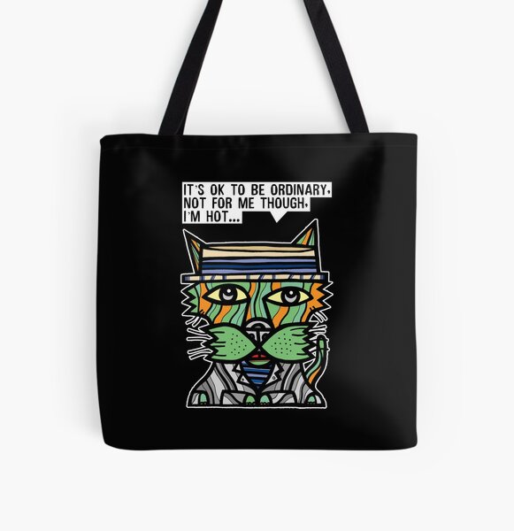 "It's OK to be ordinary, not for me though, I'm hot..." All Over Print Tote Bag