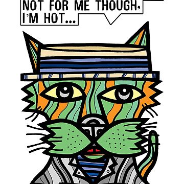 Artwork thumbnail, "It's OK to be ordinary, not for me though, I'm hot..." by 631art