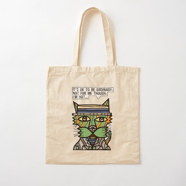 "It's OK to be ordinary, not for me though, I'm hot..." Cotton Tote Bag