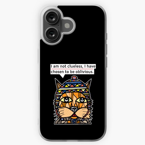 "I am not clueless, I have chosen to be oblivious." iPhone Soft Case