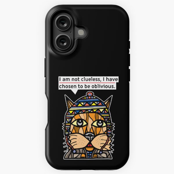 "I am not clueless, I have chosen to be oblivious." iPhone Tough Case