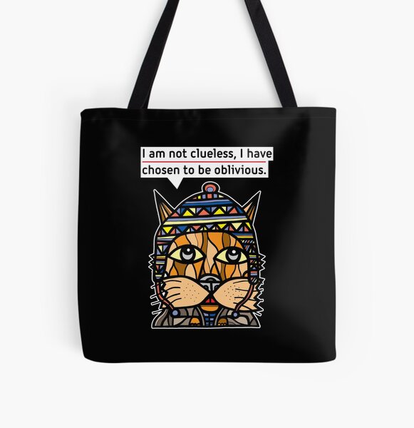 "I am not clueless, I have chosen to be oblivious." All Over Print Tote Bag