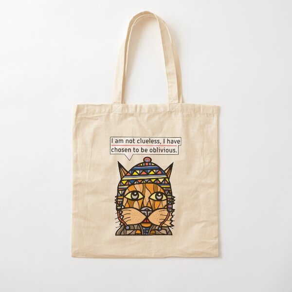 "I am not clueless, I have chosen to be oblivious." Cotton Tote Bag