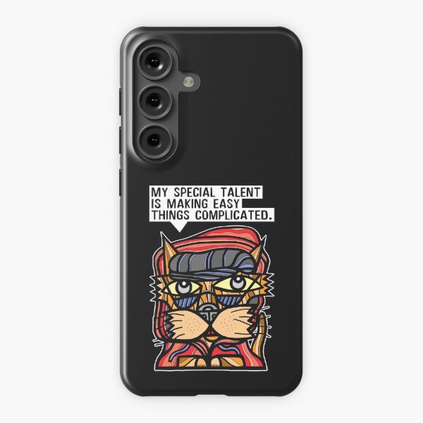 "My special talent is making easy things complicated." Samsung Galaxy Snap Case