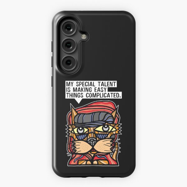 "My special talent is making easy things complicated." Samsung Galaxy Tough Case