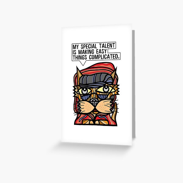 "My special talent is making easy things complicated." Greeting Card