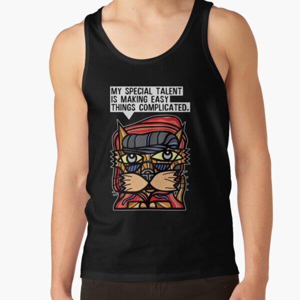 "My special talent is making easy things complicated." Tank Top