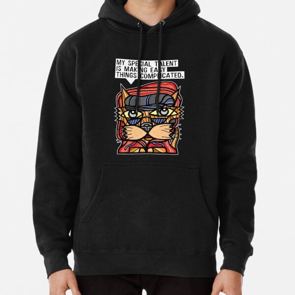 "My special talent is making easy things complicated." Pullover Hoodie