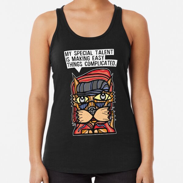 "My special talent is making easy things complicated." Racerback Tank Top