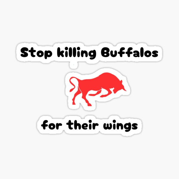 Item preview, Stop killing buffalos for their wings designed and sold by GinnyGi.