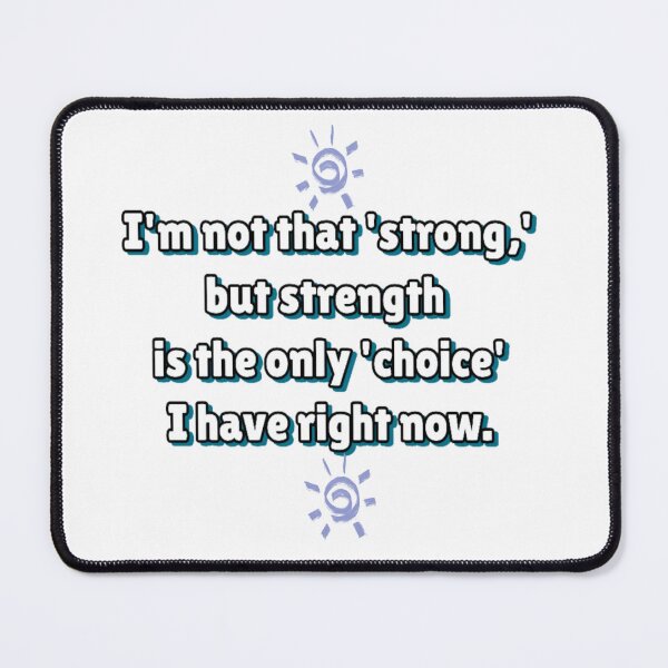Item preview, "I'm not really that 'strong,' but strength is the only 'choice' I have at the moment." designed and sold by Daofa.