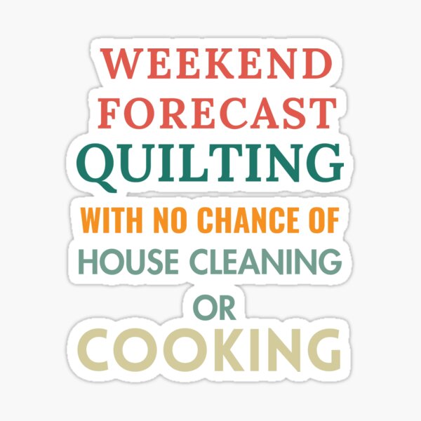 Item preview, Weekend Forecast: Quilting with No House Cleaning or Cooking - Funny Retro Quilting designed and sold by Wiss2Arts.