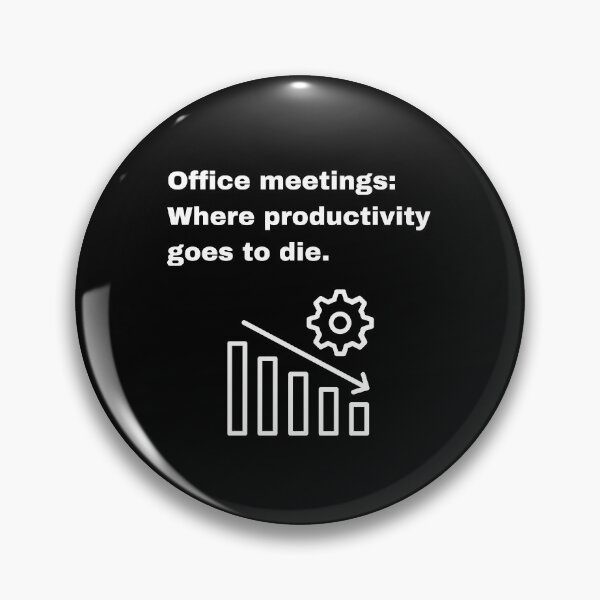 Item preview, Office Meetings, Where Productivity Dies Quote designed and sold by Creastore.