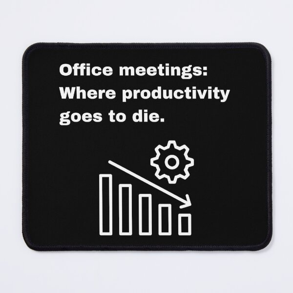 Item preview, Office Meetings, Where Productivity Dies Quote designed and sold by Creastore.