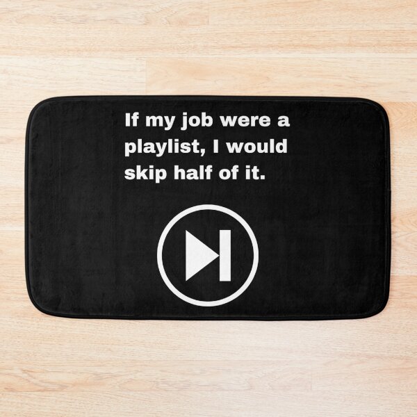 Item preview, If My Job Were a Playlist, I Would Skip Most of It Funny Quote designed and sold by Creastore.
