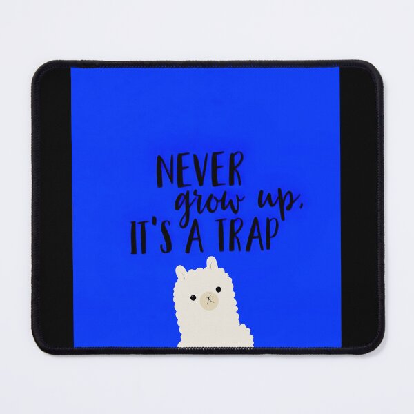 Item preview, Never Grow Up, It's a Trap - Fun and Playful Design designed and sold by MelissaMelovich.