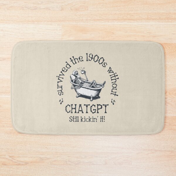 Item preview, Survived The 1900s Without ChatGPT. Still Kickin' It! designed and sold by A.I.  Took My Job!.
