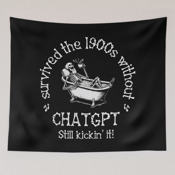 Item preview, Survived The 1900s Without ChatGPT. Still Kickin' It! designed and sold by A.I.  Took My Job!.
