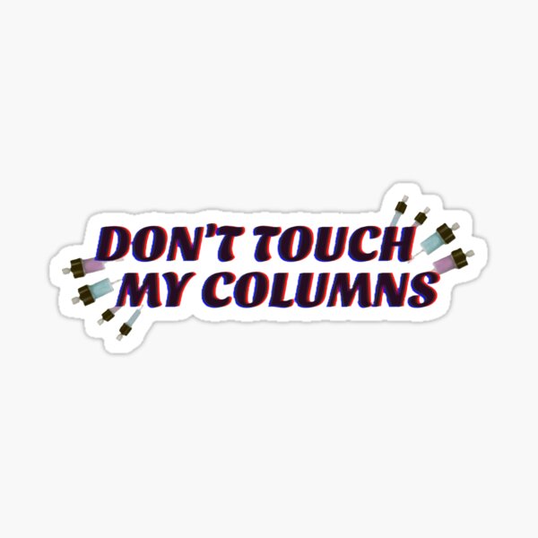 Item preview, Affinity Columns - DON'T TOUCH MY COLUMNS designed and sold by ScienceCrimes.