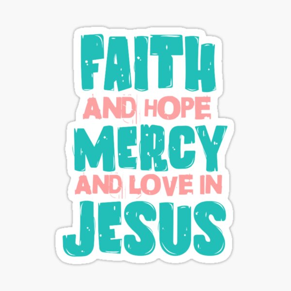 Item preview, Faith and hope,mercy and love in Jesus designed and sold by Virtuousvogue.