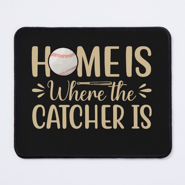 Item preview, Baseball Home Is Where The Catcher Is designed and sold by AlienOccupation.