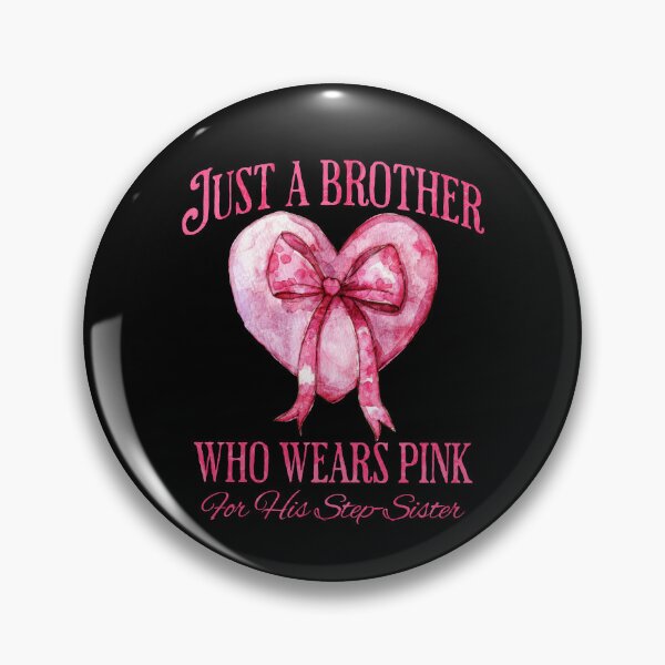 Item preview, Just A Brother Who Wears Pink For His Step-Sister designed and sold by NuttySqueaky.