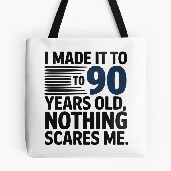 Item preview, I made it to 90 years old, nothing scares me designed and sold by nimmitrends.