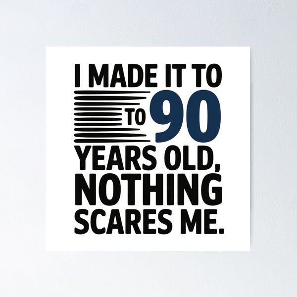 Item preview, I made it to 90 years old, nothing scares me designed and sold by nimmitrends.